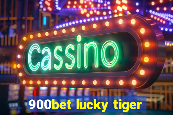 900bet lucky tiger